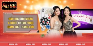 Đấu Địa Chủ Mu88 - 4 Bước Chinh Phục Game Bài Thắng Lớn