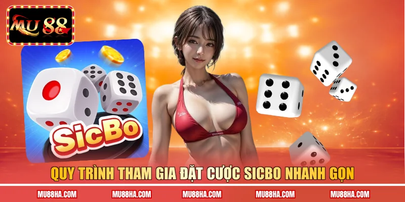 Quy trình tham gia đặt cược Sicbo nhanh gọn