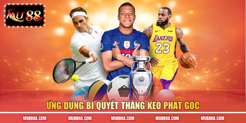 Ứng dụng bí quyết thắng kèo phạt góc